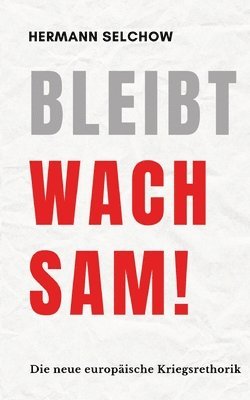 Bleibt wachsam! Die neue europäische Kriegsrhetorik 1