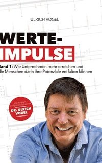 bokomslag Werte-Impulse:Band 1: Wie Unternehmen mehr erreichen und die Menschen darin ihre Potenziale entfalten können