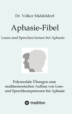 bokomslag Aphasie-Fibel:Polymodale Übungen zum multisensorischen Aufbau von Lese- und Sprechkompetenzen bei Aphasie
