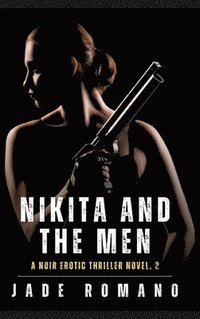 bokomslag Nikita and the Men: A Noir Erotic Thriller Novel. 2