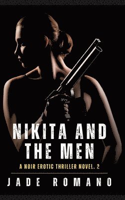 bokomslag Nikita and the Men: A Noir Erotic Thriller Novel. 2