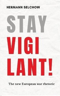 bokomslag Stay vigilant! The new European war rhetoric