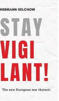 bokomslag Stay vigilant! The new European war rhetoric