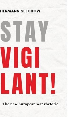 bokomslag Stay vigilant! The new European war rhetoric