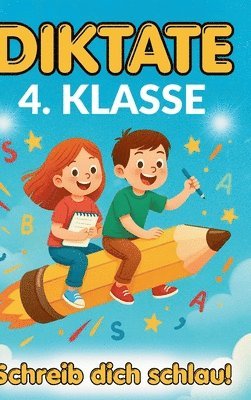 bokomslag Schreib dich schlau! Diktate 4. Klasse: 134 kindgerechte 5-Minuten-Diktate - Rechtschreibung üben mit Motivation, Freude und Lernerfolg