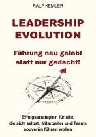 bokomslag Leadership-Evolution: Führung neu gelebt statt nur gedacht!: Erfolgsstrategien für alle, die sich selbst, Mitarbeiter und Teams souverän führen wollen