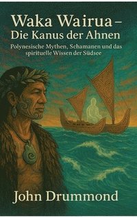 bokomslag Waka Wairua - Die Kanus der Ahnen