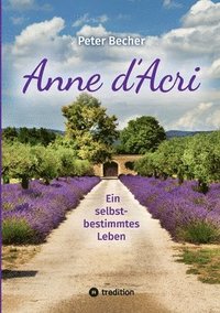bokomslag Anne d'Acri: Ein selbstbestimmmtes Leben