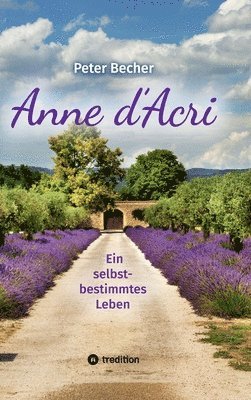 bokomslag Anne d'Acri: Ein selbstbestimmmtes Leben
