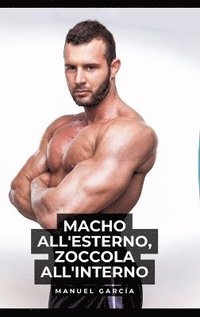 bokomslag Macho all'esterno, zoccola all'interno