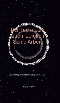bokomslag Der Tod macht auch lediglich Seine Arbeit!