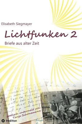 bokomslag Lichtfunken Teil 2 - Zeitreise mit alten Briefen und Fotografien