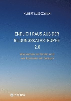 bokomslag Endlich raus aus der Bildungskatastrophe 2.0