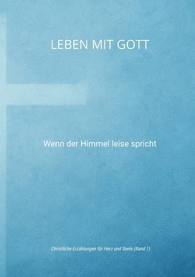 bokomslag Leben mit Gott: Wenn der Himmel leise spricht