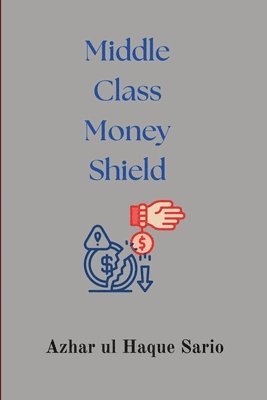 Azhar Ul Haque Sario, Azhar ul Haque Sario - Middle Class Money Shield, Häftad