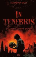 In Tenebris: Es kennt deinen Namen 1