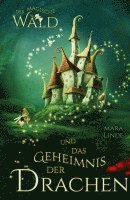 bokomslag Der magische Wald und das Geheimnis der Drachen: Das besondere Kinderbuch voller Spannung. Eine mitreißende & faszinierende Geschichte für Mädchen und