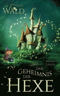 bokomslag magische Wald und das Geheimnis der Hexe - Ein spannendes Kinderbuch ab 6 Jahren