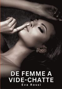 bokomslag De Femme a Vide-chatte: Histoires Érotiques Interdites de Sexe Tabou pour Adultes
