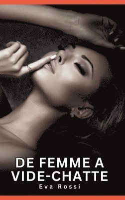 bokomslag De Femme a Vide-chatte: Histoires Érotiques Interdites de Sexe Tabou pour Adultes