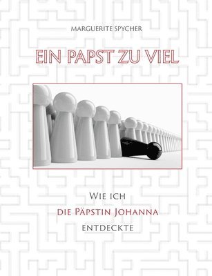 bokomslag Ein Papst zu viel - Zeitzeugen und Spuren aus 12 Jahrhunderten ergeben klare Indizien: Die Päpstin Johanna ist eine historische Gestalt: Wie ich die P