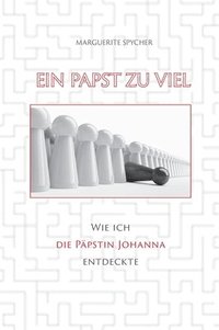 bokomslag Ein Papst zu viel - Zeitzeugen und Spuren aus 12 Jahrhunderten ergeben klare Indizien: Die Päpstin Johanna ist eine historische Gestalt: Wie ich die P