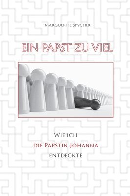 bokomslag Ein Papst zu viel - Zeitzeugen und Spuren aus 12 Jahrhunderten ergeben klare Indizien: Die Päpstin Johanna ist eine historische Gestalt: Wie ich die P