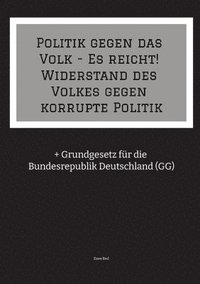 bokomslag Politik gegen das Volk - Es reicht! Widerstand des Volkes gegen korrupte Politik
