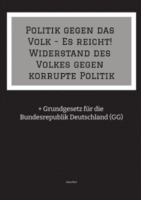 bokomslag Politik gegen das Volk - Es reicht! Widerstand des Volkes gegen korrupte Politik