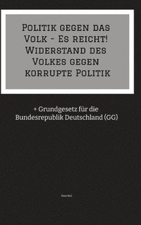bokomslag Politik gegen das Volk - Es reicht! Widerstand des Volkes gegen korrupte Politik