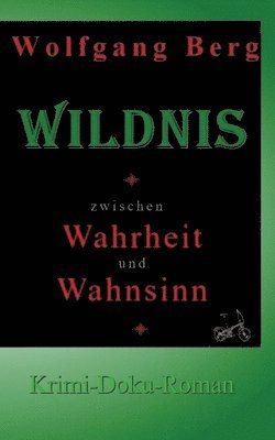bokomslag Wildnis - zwischen Wahrheit und Wahnsinn