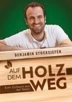 bokomslag Auf dem Holzweg: Euer Zuhause aus der Natur