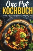 bokomslag One Pot Kochbuch - 150 schnelle und einfache Rezepte aus nur einem Topf