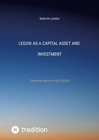 bokomslag LEGO(R) as a capital asset and investment: Generate returns with LEGO(R)