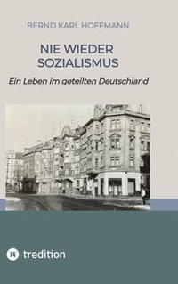 bokomslag Nie Wieder Sozialismus: Ein Leben im geteilten Deutschland