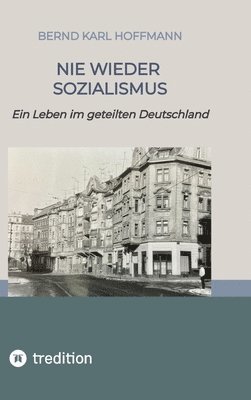 bokomslag Nie Wieder Sozialismus: Ein Leben im geteilten Deutschland