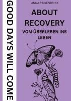 bokomslag About Recovery: Good Days Will Come: Vom Überleben ins Leben
