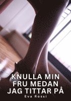 bokomslag Knulla min fru medan jag tittar på