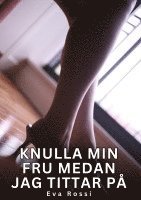 bokomslag Knulla min fru medan jag tittar på