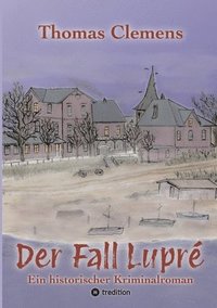 bokomslag Der Fall Lupré: Ein historischer Kriminalroman