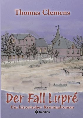 bokomslag Der Fall Lupré: Ein historischer Kriminalroman