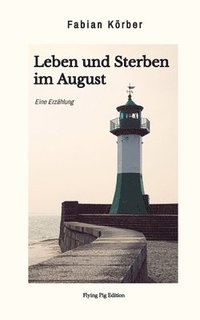 bokomslag Leben und Sterben im August