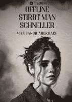 bokomslag Offline stirbt man schneller: Ein düsterer Thriller über Einsamkeit, Wahnsinn und digitale Schatten