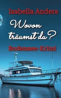 bokomslag Wovon träumst du?: Bodensee-Krimi