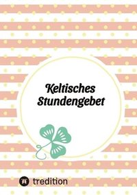 bokomslag Keltisches Stundengebet