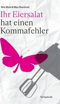 bokomslag Ihr Eiersalat hat einen Kommafehler: Ein Leseprogramm - mit jeder Menge Bonusmaterial aus dem Archiv der Autoren