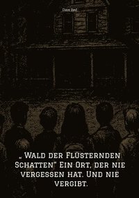 bokomslag " Wald der Flüsternden Schatten" Ein Ort, der nie vergessen hat. Und nie vergibt.: Grusel/Horror