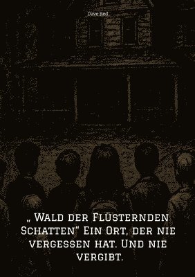 bokomslag " Wald der Flüsternden Schatten" Ein Ort, der nie vergessen hat. Und nie vergibt.: Grusel/Horror