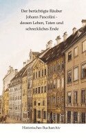Claudine Hirschmann, Verfasser Unbekannt - berüchtigte Räuber Johann Pascolini - dessen Leben, Taten und schreckliches Ende, Inbunden