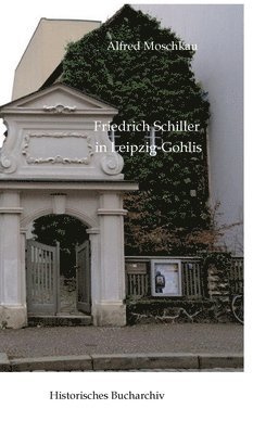 Claudine Hirschmann, Alfred Moschkau - Friedrich Schiller in Leipzig-Gohlis, Inbunden